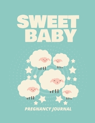 Sweet Baby Pregnancy Journal - Patricia Larson