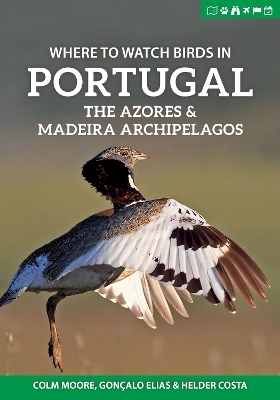 Where to Watch Birds in Portugal, the Azores & Madeira Archipelagos - Colm Moore, Gonçalo Elias, Helder Costa