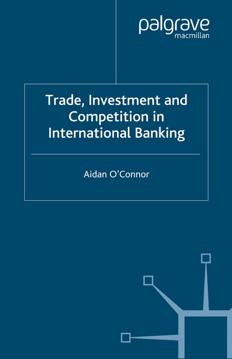 Trade, Investment and Competition in International Banking - A. O'Connor