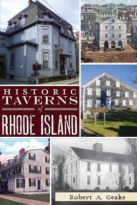 Historic Taverns of Rhode Island - Robert A. Geake