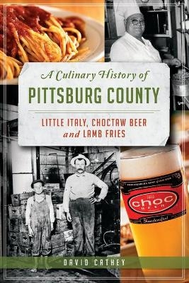 A Culinary History of Pittsburg County - David Cathey