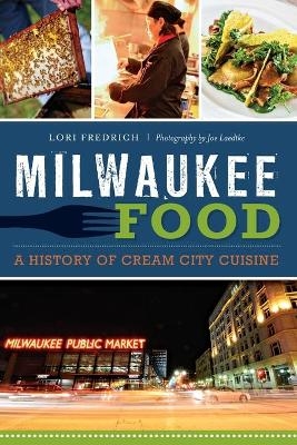 Milwaukee Food - Lori Fredrich