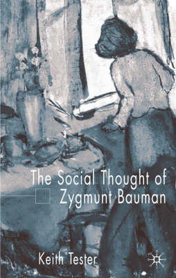 Social Thought of Zygmunt Bauman -  K. Tester