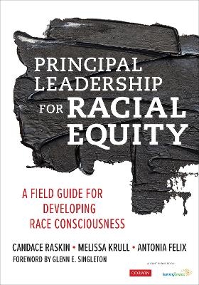 Principal Leadership for Racial Equity - Candace Raskin, Melissa Krull, Antonia J. Felix