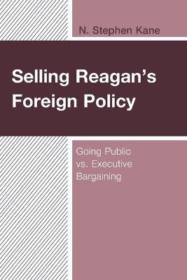 Selling Reagan's Foreign Policy - N. Stephen Kane