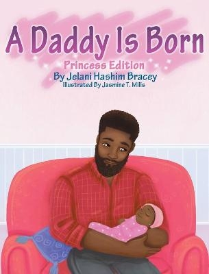 A Daddy Is Born - Jelani H Bracey