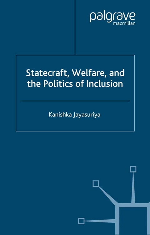 Statecraft, Welfare and the Politics of Inclusion - K. Jayasuriya