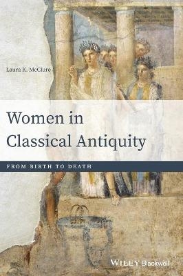 Women in Classical Antiquity - Laura K. McClure