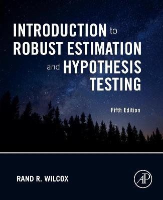 Introduction to Robust Estimation and Hypothesis Testing - Rand R. Wilcox