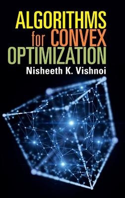 Algorithms for Convex Optimization - Nisheeth K. Vishnoi