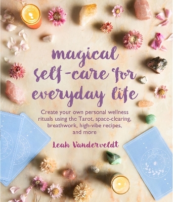 Magical Self-Care for Everyday Life - Leah Vanderveldt