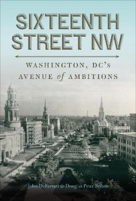 Sixteenth Street NW - John DeFerrari, Douglas Peter Sefton