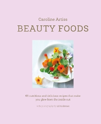 Beauty Foods - Caroline Artiss