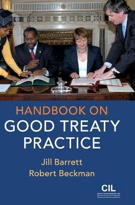 Handbook on Good Treaty Practice - Jill Barrett, Robert Beckman