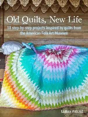 Old Quilts, New Life - Sarah Fielke