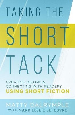 Taking the Short Tack - Matty Dalrymple, Mark Leslie Lefebvre