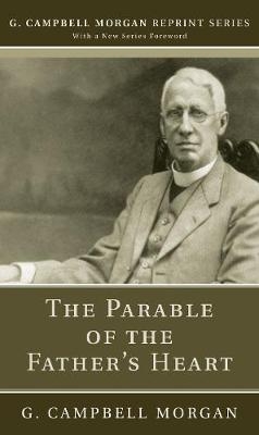 The Parable of the Father's Heart - G Campbell Morgan