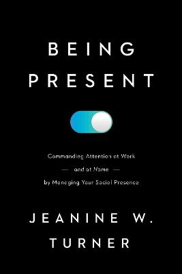 Being Present - Jeanine W. Turner