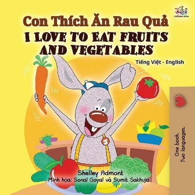 I Love to Eat Fruits and Vegetables (Vietnamese English Bilingual Book for Kids) - Shelley Admont, KidKiddos Books