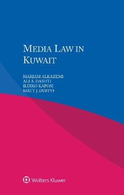 Media Law in Kuwait - Mariam Alkazemi, Ali Dashti, Ildiko Kaposi, Matt J. Duffy