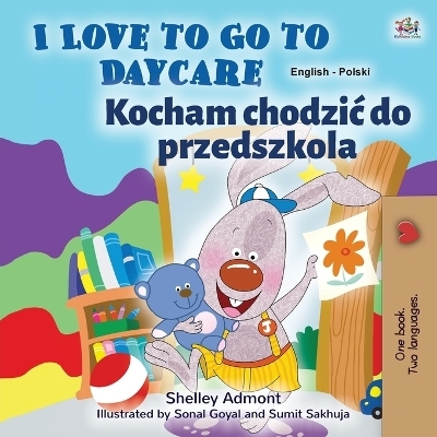 I Love to Go to Daycare (English Polish Bilingual Book for Kids) - Shelley Admont, KidKiddos Books