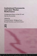 Institutional Frameworks and Labor Market Performance - 