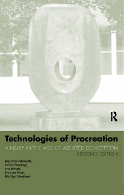 Technologies of Procreation -  Jeanette Edwards,  Sarah Franklin,  Eric Hirsch,  Frances Price,  Marilyn Strathern