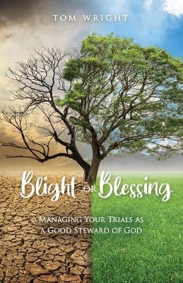 Blight or Blessing - Tom Wright