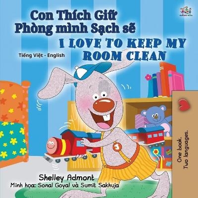 I Love to Keep My Room Clean (Vietnamese English Bilingual Book for Kids) - Shelley Admont, KidKiddos Books