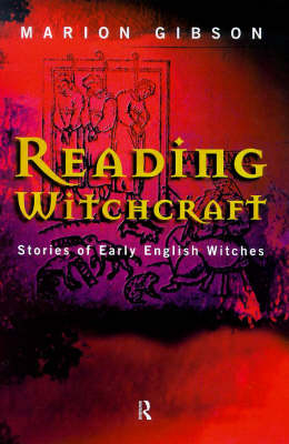 Reading Witchcraft -  Marion Gibson