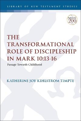 The Transformational Role of Discipleship in Mark 10:13-16 - Dr. Katherine Joy Kihlstrom Timpte