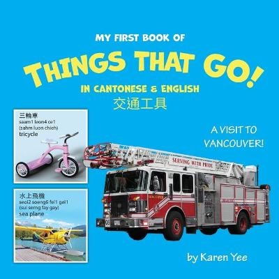 My First Book of Things That Go! in Cantonese & English - Karen Yee