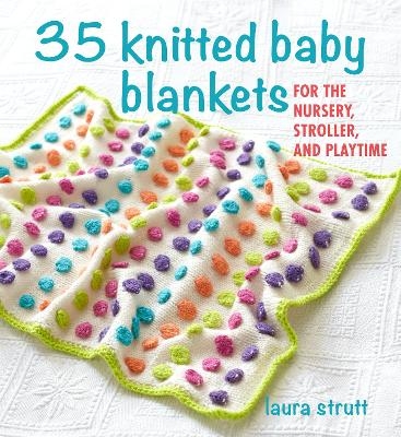 35 Knitted Baby Blankets - Laura Strutt