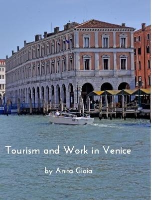 Tourism and Work in Venice - Anita Gioia