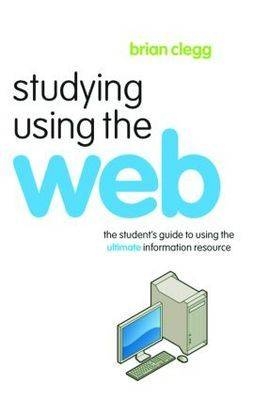 Studying Using the Web -  Brian Clegg