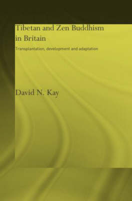 Tibetan and Zen Buddhism in Britain -  David N Kay