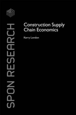 Construction Supply Chain Economics -  Kerry London