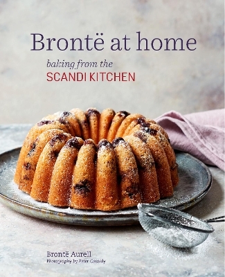 Bronte at home: Baking from the ScandiKitchen - Bronte Aurell