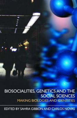 Biosocialities, Genetics and the Social Sciences - 