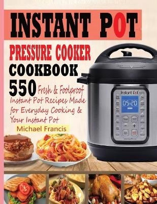 Instant Pot Pressure Cooker Cookbook - Michael Francis