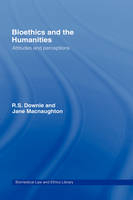 Bioethics and the Humanities -  Robin Downie,  Jane Macnaughton