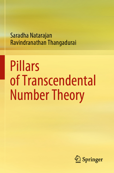 Pillars of Transcendental Number Theory - Saradha Natarajan, Ravindranathan Thangadurai