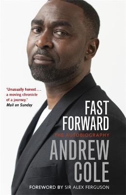 Fast Forward: The Autobiography - Andrew Cole