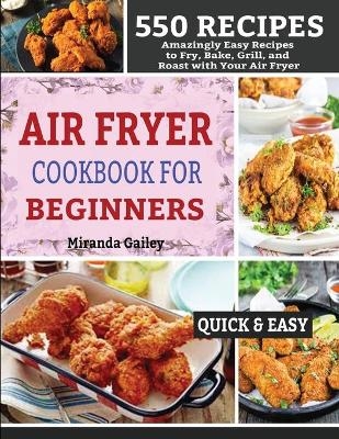 Air Fryer Cookbook for Beginners - Gailey Miranda