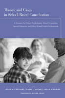 Theory and Cases in School-Based Consultation -  Laura M. Crothers,  Tammy L. Hughes,  Karen A. Morine