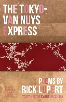 The Tokyo-Van Nuys Express - Rick Lupert