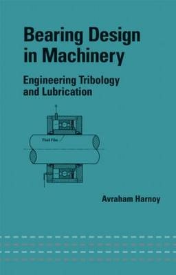 Bearing Design in Machinery -  Avraham Harnoy