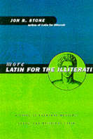 More Latin for the Illiterati -  Jon R. Stone