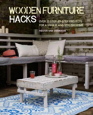 Wooden Furniture Hacks - Hester van Overbeek