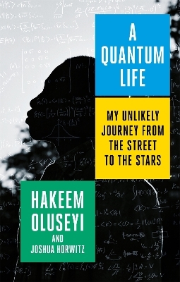 A Quantum Life - Hakeem Oluseyi, Joshua Horwitz